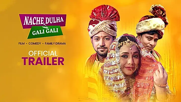 Nache Dulha Gali Gali Trailer