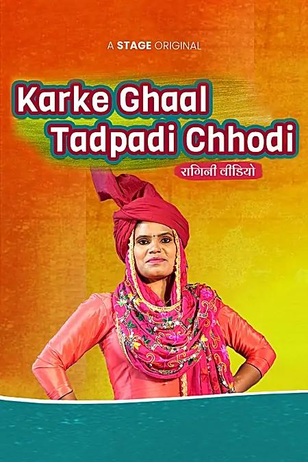 Karke Ghaal Tadpadi Chhodhi